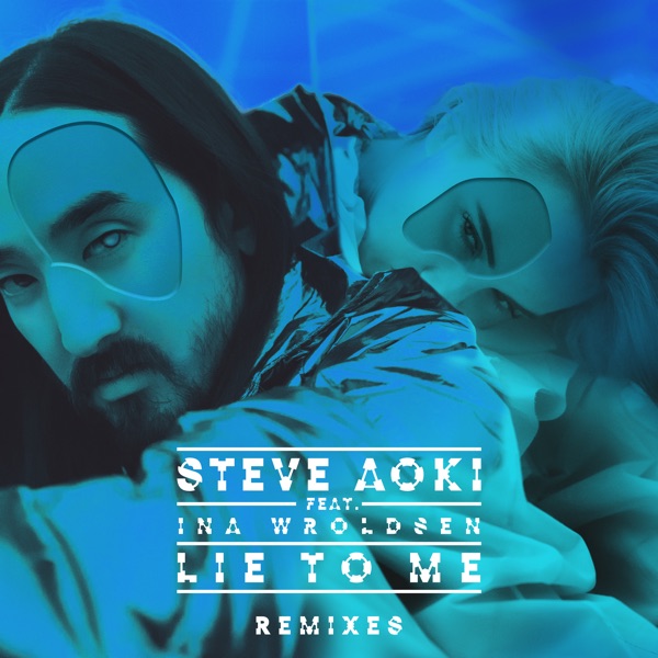 Lie to Me (feat. Ina Wroldsen) [Remixes Part 2] - EP - Steve Aoki