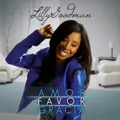 Amor Favor Gracia - Lilly Goodman