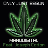 Manudigital - Only Just Begun feat. Joseph Cotton