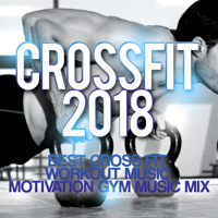 Various Artists - Crossfit 2018 - Best Cross Fit Workout Music - Motivation Gym Music Mix artwork