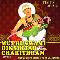 Mannargudi Sambasiva Bhagavathar - Muthuswami Dikshitar Charithram artwork
