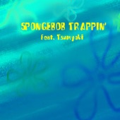 Spongebob Trappin' (feat. Tsumyoki) artwork