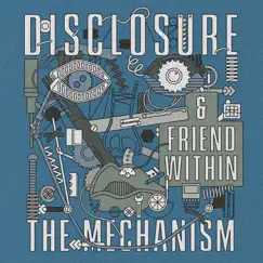 The Mechanism - Single by Disclosure & Friend Within album reviews, ratings, credits