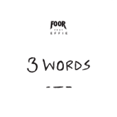 3 Words - FooR & Effie