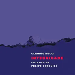 Integridade: Parcerias Com Felipe Cerquize - Cláudio Nucci