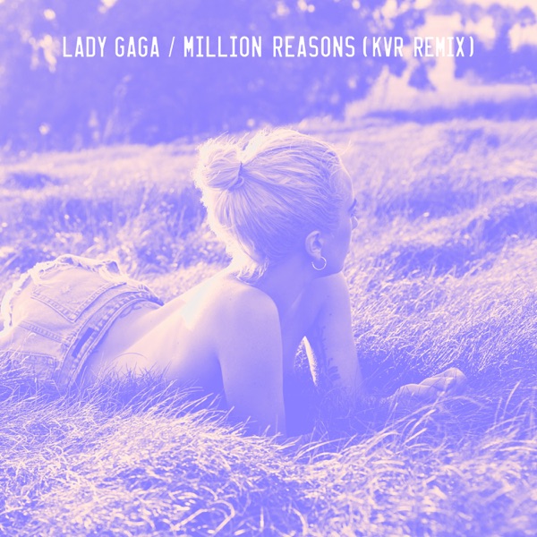 Million Reasons (KVR Remix) - Single - Lady Gaga