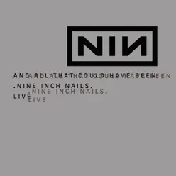 And All That Could Have Been (Live) [Deluxe Edition] - Nine Inch Nails