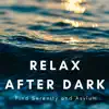 Relax After Dark – Calm Down & Chill Out, Smooth Piano Music, Stress Relief, Find Serenity and Asylum, Tranquility in Home SPA album lyrics, reviews, download