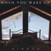 When You Wake Up - Single