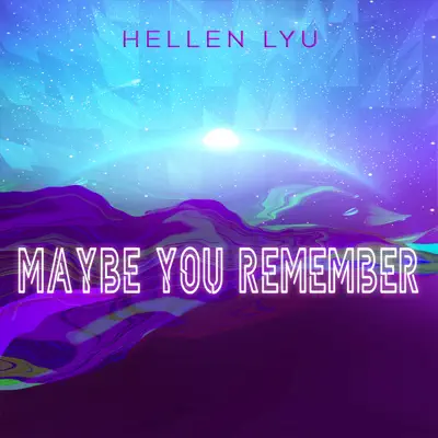 Maybe You Remember - Single - Hellen Lyu