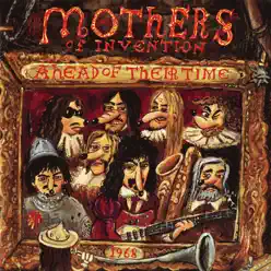 Ahead of Their Time (Live) - Mothers Of Invention