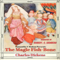 Charles Dickens - The Magic Fish-Bone: A Classic Bedtime Story for Kids (Unabridged) artwork