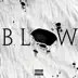 B.L.O.W. song reviews