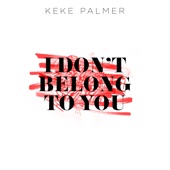 I Don't Belong To You by Keke Palmer