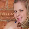 Stream & download Mãe e Filha (feat. Ana Paula) - Single