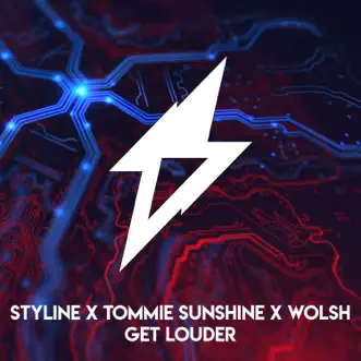 Get Louder - Single by Styline, Tommie Sunshine & Wolsh album reviews, ratings, credits