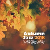 Autumn Jazz 2018 - Guitar Inspirations: Relaxation Session, Perfect Coffee Time, Afternoon Chill artwork