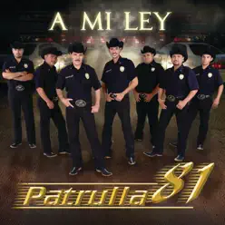 A Mi Ley - Patrulla 81