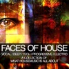 Faces of House (A Collection of What Housemusic Is All About)