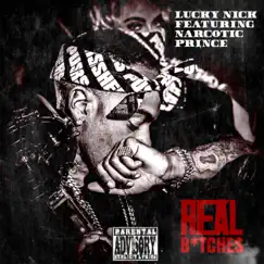 Real B*Tches (feat. Narcotic Prince) Song Lyrics