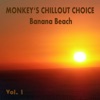 Monkey's Chillout Choice - Banana Beach, Vol. 1, 2016
