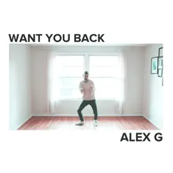 Want You Back - Single - Alex G