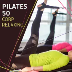 Pilates 50 - Corp Relaxing, Stretches to Feel Great All Day by Meditation Yoga Empire album reviews, ratings, credits