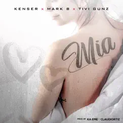 Mia (feat. Tivi Gunz & Alofoke Music) - Single by Kenser & Mark B. album reviews, ratings, credits