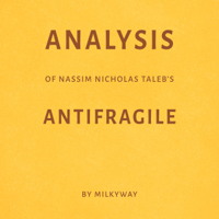 Milkyway Media - Analysis of Nassim Nicholas Taleb's Antifragile (Unabridged) artwork