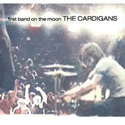 First Band on the Moon - The Cardigans