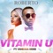 Vitamin U (feat. Vanessa Mdee) - Roberto lyrics