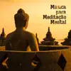 Música para Meditação Mental - Música de Meditação e Relaxamento para Meditação do Yoga e Imagens Guiadas album lyrics, reviews, download