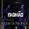 Quem Tá na Bala (feat. Dunga) - Single album lyrics, reviews, download