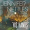 His Hands (feat. Brandy Clark) - Jennifer Nettles lyrics