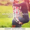 Moody Ballads for Lovers: 20 Best of Relaxing Country Guitar with Piano, Romantic Evening in Nashville Bar album lyrics, reviews, download