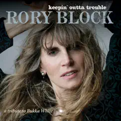 Keepin' Outta Trouble: A Tribute To Bukka White by Rory Block album reviews, ratings, credits