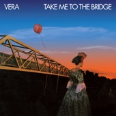 Take Me to the Bridge by Vera