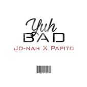 Yuh Bad (feat. Papito) artwork