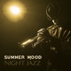 Summer Mood - Night Jazz – Relaxation Session, Smooth Music, Happy Friday, Cocktail Party, After Dark Jazz