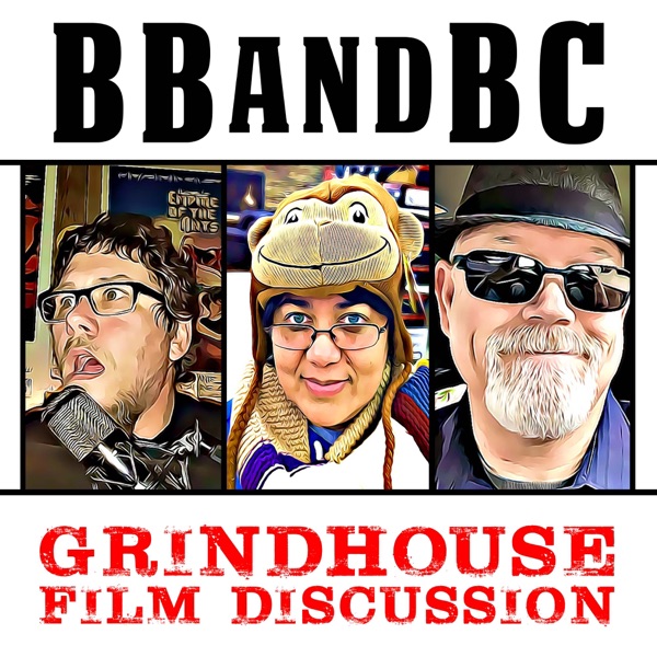 BBandBC Podcast - Grindhouse, Exploitation and Cult Cinema cover