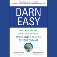 Peggy McColl - Darn Easy: Work Half as Hard, Earn Twice as Much, While Living the Life of Your Dreams artwork