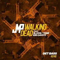 Walking Dead (Get Bass Remix) [feat. El Dog y Tomi & Ezequiel Cavoti] - Single - DJ JMP
