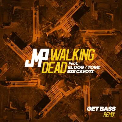 Walking Dead (Get Bass Remix) [feat. El Dog y Tomi & Ezequiel Cavoti] - Single - DJ JMP