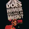 Does Humor Belong In Music? (Live) album lyrics, reviews, download
