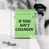Tyler Boone - If You Ain't Changin'