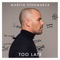 Too Late - Martin Stenmarck lyrics