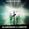 Amigo Es Dios - Alabanzas A Cristo lyrics