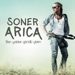 Ben Yoldan Gönüllü Çıktım - Single - Soner Arýca Ben Yoldan Gönüllü Çıktım - Single - Soner Arýca