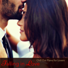 Falling in Love – Chill Out Piano for Lovers on the 14th of February St Valentine - Various Artists