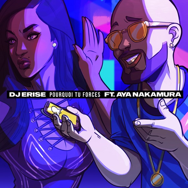 Pourquoi tu forces (feat. Aya Nakamura) - Single - DJ E-Rise